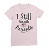 I Still Live With My Parents Ladies Fitted T-Shirt