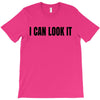i can look it T-Shirt