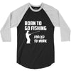 born to go fishing forced to work mens funny 3/4 Sleeve Shirt