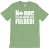 no one cares what you folded T-Shirt
