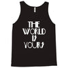 the world is yours Tank Top