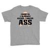 Careful I Already Kicked Cancer Ass Youth Tee