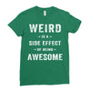 Weird Is A Side Effect Of Being Awesome Ladies Fitted T-Shirt