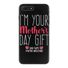 I'm Your Mother's Day Gift Dad Says You're Welcome iPhone 7 Plus Case