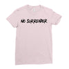 no surrender Ladies Fitted T-Shirt