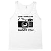 don't make me shoot you Tank Top