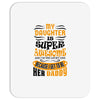 My Daughter Is Super Awesome Her Daddy Mousepad