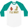 i'll wait 3/4 Sleeve Shirt