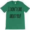 i don'tcare about you T-Shirt