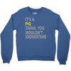 it's a pig thing Crewneck Sweatshirt
