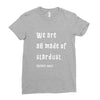 We Are All Made Of Stardust Ladies Fitted T-Shirt