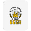 my other coffee is craft beer Mousepad