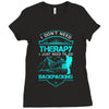 I Dont Need Therapy I Just Need Backpacking Ladies Fitted T-Shirt