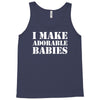 I Make Adorable Babies Tank Top