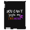 you can't scare me i'm a mother iPad 3 and 4 Case