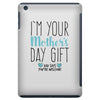 I'm Your Mother's Day Gift Dad Says You're Welcome Boy iPad Mini