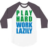 play hard, work lazily 3/4 Sleeve Shirt