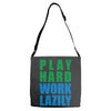play hard, work lazily Adjustable Strap Totes