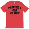property of my wife T-Shirt