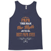 papa the man the myth best papa ever Tank Top