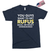 You Guys Want To Get Rufus Back or What Sametimeless Exclusive T-shirt