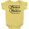 what happens with sisters stays with sisters Baby Onesie