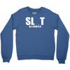 slut slu t all i need is u you bucks night stag gag parody spoof funny Crewneck Sweatshirt