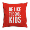 be like the cool kids Throw Pillow