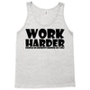 work harder Tank Top