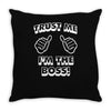 trust me i'm the boss Throw Pillow