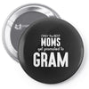 Only The Best Moms Get Promoted To Gram Pin-back button