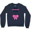 Best Present Ever Crewneck Sweatshirt