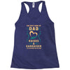 The Best Kind of Dad Raises a Caregiver Yes, She Bought Me This Shirt Racerback Tank