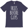 fries before guys T-Shirt