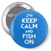 keep calm and fish on Pin-back button