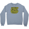 aint mama happy aint nobody happy Crewneck Sweatshirt
