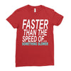 faster than the speed of something slower Ladies Fitted T-Shirt