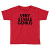 Very Stable Genius Toddler T-shirt