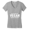 Don't Ask Me Why I'm A Vegan Ask Yourself Why You're Not Women's V-Neck T-Shirt