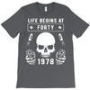 Life Begins at Forty 1978 the Birth of Legends T-Shirt