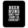 beer runs does that count as exercise funny Mousepad
