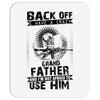 Back Off I Have A Crazy Grandfather And I am not Afraid To Use Him Mousepad