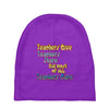 teachers give, share, care Baby Beanies