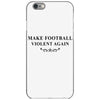 make football violent again iPhone 6/6s Case