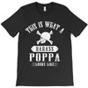This Is What A Badass Poppa Looks Like T-Shirt