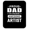 proud dad of a freaking awesome artist Mousepad