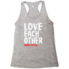 love each other Racerback Tank