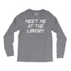 meet me at the library Long Sleeve Shirts