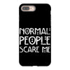 normal people scare me iPhone 8 Plus