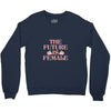 The Future is Female Crewneck Sweatshirt